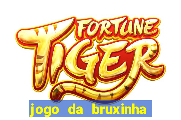 jogo da bruxinha que ganha dinheiro